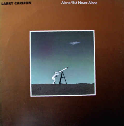 Larry Carlton : Alone / But Never Alone (LP, Album, Aud)