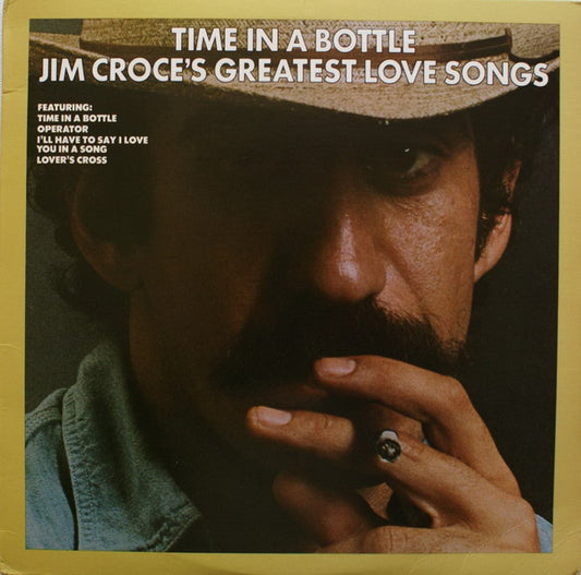 Jim Croce : Time In A Bottle Jim Croce's Greatest Love Songs (LP, Comp, Club, RE, Pit)