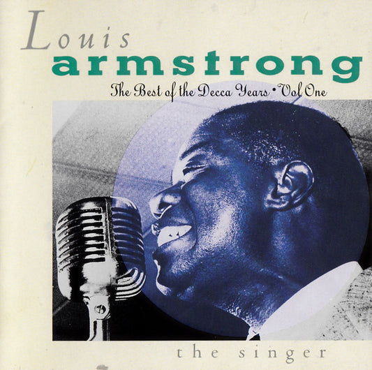 Louis Armstrong : The Best Of The Decca Years, Vol. One - The Singer (CD, Comp)