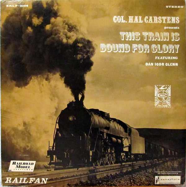 Dan Igor Glenn* : Col. Hal Carstens Presents This Train Is Bound For Glory Featuring Dan Igor Glenn (LP, Album)