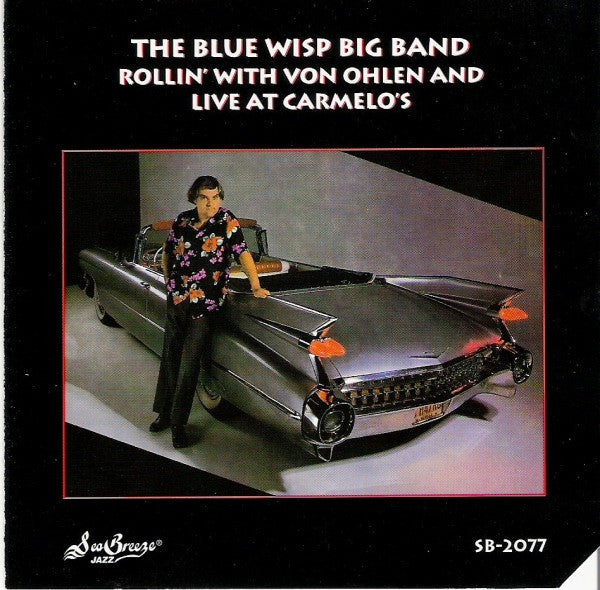 The Blue Wisp Big Band, Von Ohlen* : Rollin' With Von Ohlen And Live At Carmelo's (CD, Album, Comp, RE)