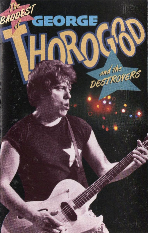 George Thorogood & The Destroyers : The Baddest Of George Thorogood And The Destroyers (Cass, Comp, Club)