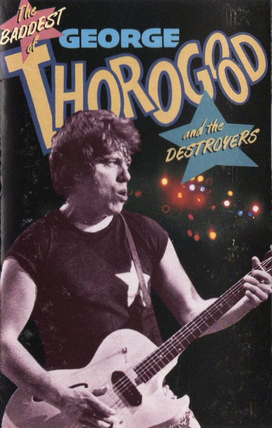 George Thorogood & The Destroyers : The Baddest Of George Thorogood And The Destroyers (Cass, Comp, Club)