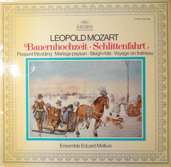 Leopold Mozart, Ensemble Eduard Melkus : Bauernhochzeit = Peasant Wedding = Mariage Paysan / Schlittenfahrt = Sleigh-ride = Voyage En Traîneau (LP)