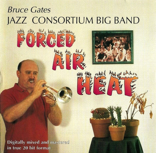 Bruce Gates Jazz Consortium Big Band : Forced Air Heat (CD)