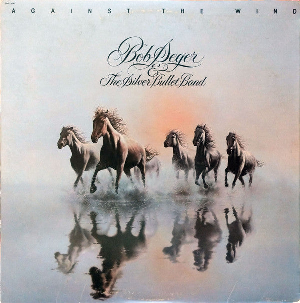 Bob Seger & The Silver Bullet Band* : Against The Wind (LP, Album, Win)