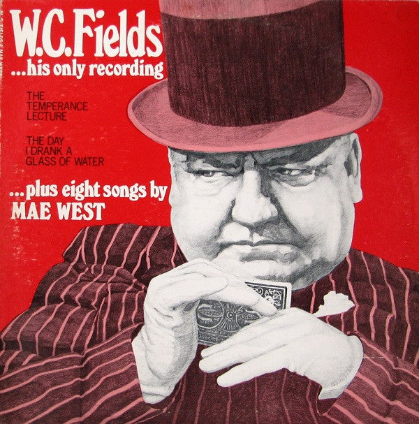 W.C. Fields …His Only Recording…Plus Eight Songs By Mae West : The Temperance Lecture / The Day I Drank A Glass Of Water (LP, Comp, Mono, RE)