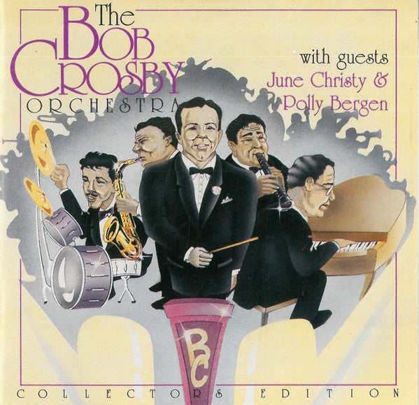 Bob Crosby And His Orchestra With June Christy & Polly Bergen : The Bob Crosby Orchestra With Guests June Christy & Polly Bergen (CD, Comp, RM)