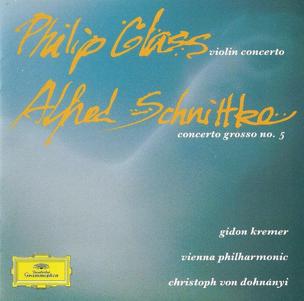 Philip Glass, Alfred Schnittke - Gidon Kremer, Wiener Philharmoniker, Christoph Von Dohnányi : Violin Concerto / Concerto Grosso No. 5 (CD, Album)