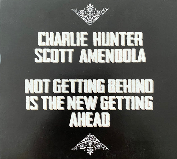 Charlie Hunter, Scott Amendola : Not Getting Behind Is The New Getting Ahead (CD, Album)