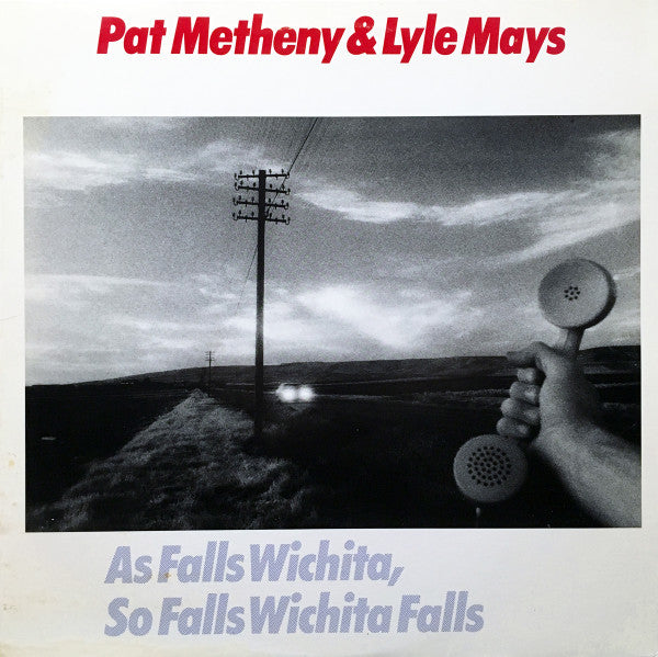 Pat Metheny & Lyle Mays : As Falls Wichita, So Falls Wichita Falls (LP, Album, Wak)