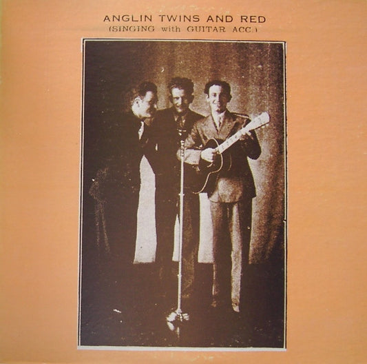 The Anglin Brothers : Anglin Twins And Red (Singing With Guitar Acc.) (LP, Comp)