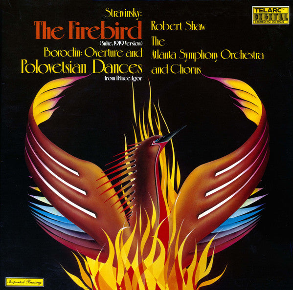 Igor Stravinsky / Alexander Borodin – Robert Shaw, Atlanta Symphony Orchestra and Atlanta Symphony Chorus : The Firebird (Suite, 1919 Version) / Overture And Polovetsian Dances From Prince Igor (LP, Dig)