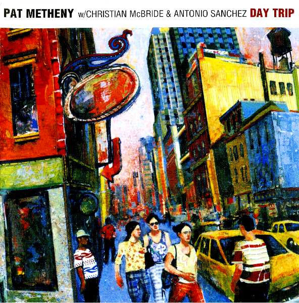 Pat Metheny w/ Christian McBride & Antonio Sanchez (2) : Day Trip (CD, Album)