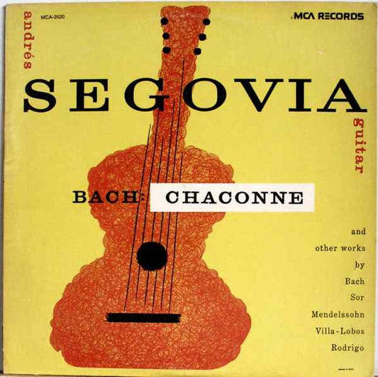 Andrés Segovia / Johann Sebastian Bach And Other Works By Fernando Sor, Felix Mendelssohn-Bartholdy, Heitor Villa-Lobos, Joaquín Rodrigo : Bach: Chaconne (LP, Album, RE)