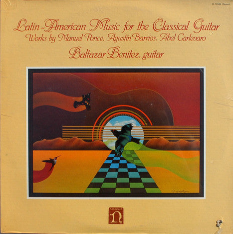 Manuel María Ponce Cuéllar / Agustín Barrios Mangoré / Abel Carlevaro, Baltazar Benitez : Latin-American Music For The Classical Guitar  Works By Manuel Ponce, Agustín Barrios, Abel Carlevaro) (LP, Album)