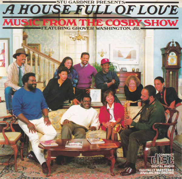 Stu Gardner Presents A House Full Of Love Featuring Grover Washington, Jr. : A House Full Of Love - Music From The Cosby Show (CD, RE)