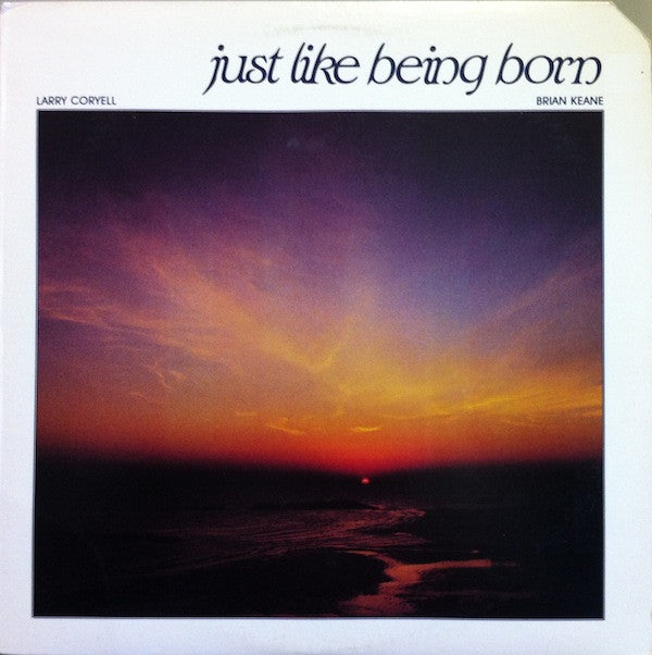 Larry Coryell And Brian Keane : Just Like Being Born (LP, Album)