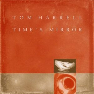 Tom Harrell : Time's Mirror (CD, Album)