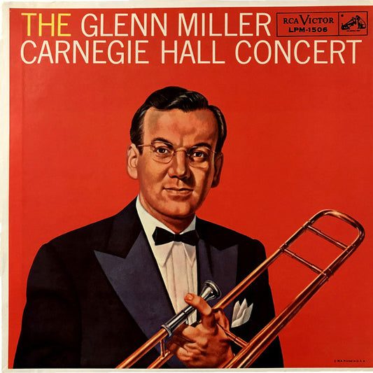 Glenn Miller And His Orchestra : The Glenn Miller Carnegie Hall Concert (LP, Album, Mono, RE, Ind)