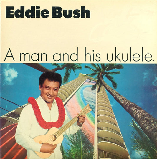 Eddie Bush : A Man & His Ukulele (LP, Album)