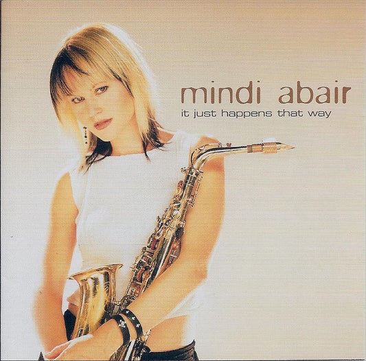 Mindi Abair : It Just Happens That Way (CD, Album)