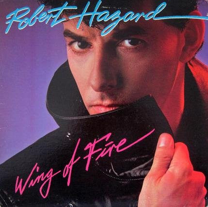 Robert Hazard : Wing Of Fire (LP, Album, Ind)