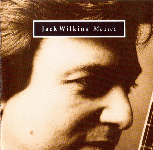 Jack Wilkins : Mexico (CD, Album, RP)