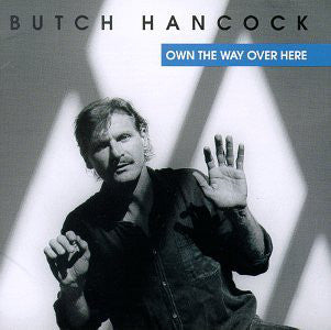 Butch Hancock : Own The Way Over Here (CD, Album, Comp)