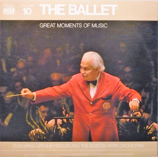 Arthur Fiedler And The Boston Pops Orchestra : Great Moments Of Music Volume 10 - The Ballet (LP, Comp)