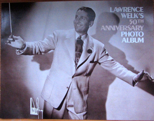 Lawrence Welk : Lawrence Welk And His Musical Family Celebrate 50 Years In Music (LP, Comp)